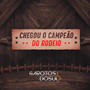 Chegou o campeão do rodeio (feat. Chê Lokedo)