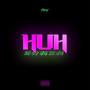 HUH (Explicit)