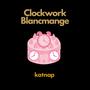 Clockwork Blancmange