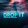 Drop It