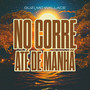 No corre até de manhã (Explicit)