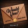 Would You? (feat. Cyann Colon) [Explicit]