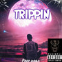 Trippin' (Explicit)