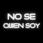 NO SE QUIEN SOY (Explicit)