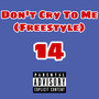 Dont Cry To Me (Freestyle) [Explicit]