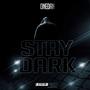 Stay Dark (Explicit)