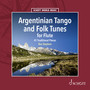 Argentinian Tango and Folk Tunes for Flute - 41 Traditional Pieces