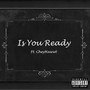 Is You Ready (feat. Cheyhawwt) [Explicit]