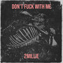 Don't **** with Me (Explicit)