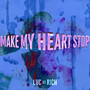 Make My Heart Stop