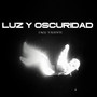 Luz y Oscuridad (Explicit)