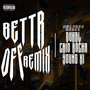 Bettr Off (Remix) [Explicit]