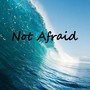 Not Afraid