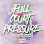 FULL COURT PRESSURE (feat. NHL BIG BANDICOOT & BACKWOOD BIDDY) [Explicit]