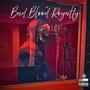Bad Blood Royalty (The Legend has it) [Explicit]