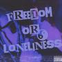 Freedom Or Loneliness (Explicit)