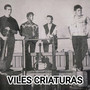 Viles Criaturas