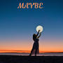 Maybe (feat. Alyssa Degati)