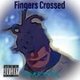 Fingers Crossed (Explicit)