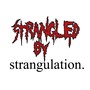 Strangled By Strangulation