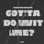 Gotta Do Wit Me? (Explicit)