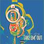 Take Em' Out (Explicit)