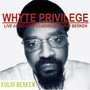 Whyte Privilege: Live Audio Confessions of Kulio Berken (Explicit)