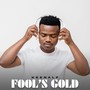 Fool's Gold (Explicit)