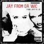 Jayy From Da Wic (Explicit)