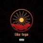 Like Tego (Explicit)