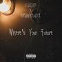 Where's Your Future (feat. NorthWestGhost) [Explicit]