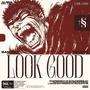 Look Good (Berserk) [Explicit]