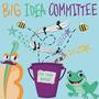 Big Idea Committee