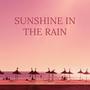 Sunshine In The Rain