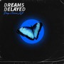 Dreams Delayed