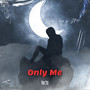 Only Me (Explicit)