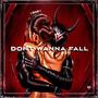 Don´t Wanna Fall