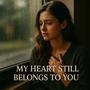 My Heart Still Belongs to You (feat. Mila)
