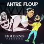 Antre Floup (feat. Figi Biznis & Persona) [Explicit]