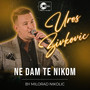 Ne dam te nikom (Live)