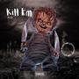 Kill Em (feat. J.C) [Explicit]