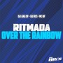 Ritmada Over The Rainbow (Explicit)