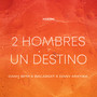 2 Hombres y un destino