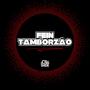 FEIN TAMBORZÃO