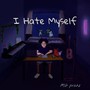 I Hate Myself (Explicit)