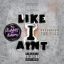 Like I Aint (feat. Tre Fixx) [Explicit]