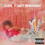 Can't Get Enough (Explicit)