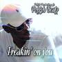 Freakin' on you (Explicit)