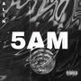 5 AM (Explicit)