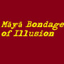 Māyā Bondage of Illusion